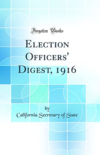 Stock image for Election Officers' Digest, 1916 (Classic Reprint) for sale by PBShop.store US