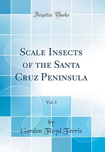 Stock image for Scale Insects of the Santa Cruz Peninsula, Vol 1 Classic Reprint for sale by PBShop.store US
