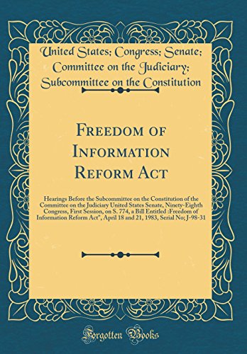Stock image for Freedom of Information Reform Act Hearings Before the Subcommittee on the Constitution of the Committee on the Judiciary United States Senate, Freedom of Information Reform Act, April 18 for sale by PBShop.store US