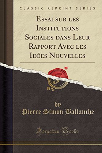 Stock image for Essai Sur Les Institutions Sociales Dans Leur Rapport Avec Les Ides Nouvelles (Classic Reprint) for sale by Ammareal