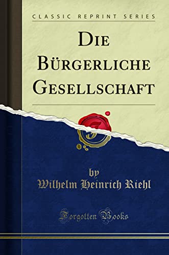 Imagen de archivo de Die Burgerliche Gesellschaft (Classic Reprint) a la venta por PBShop.store UK