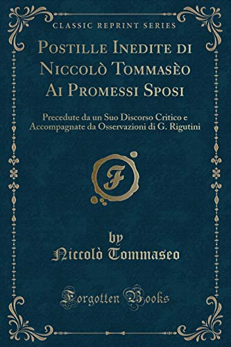 9780656573455: Postille Inedite di Niccol Tommaso Ai Promessi Sposi: Precedute da un Suo Discorso Critico e Accompagnate da Osservazioni di G. Rigutini (Classic Reprint)