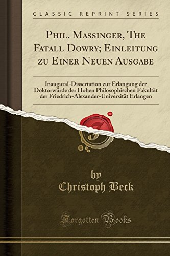 Stock image for Phil. Massinger, the Fatall Dowry; Einleitung Zu Einer Neuen Ausgabe for sale by PBShop.store US