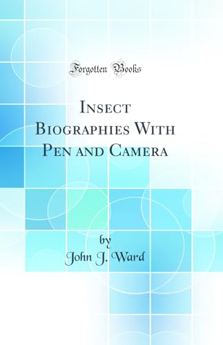 Stock image for Insect Biographies With Pen and Camera Classic Reprint for sale by PBShop.store US