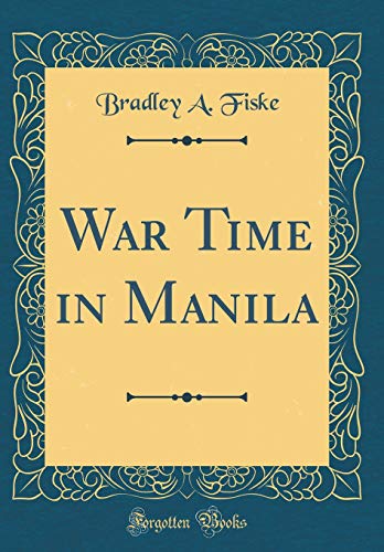 Stock image for War Time in Manila (Classic Reprint) for sale by PBShop.store UK