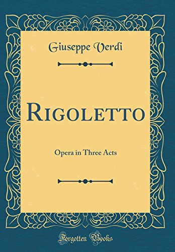 Beispielbild fr Rigoletto : Opera in Three Acts (Classic Reprint) zum Verkauf von Buchpark