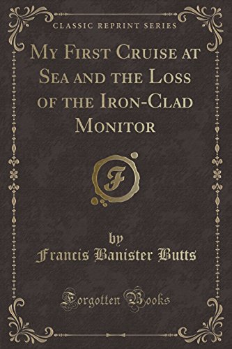 9780656640676: My First Cruise at Sea and the Loss of the Iron-Clad Monitor (Classic Reprint)