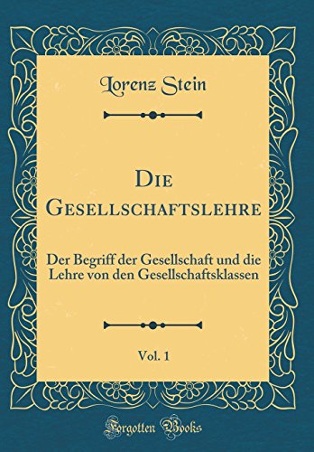 9780656647705: Die Gesellschaftslehre, Vol. 1: Der Begriff der Gesellschaft und die Lehre von den Gesellschaftsklassen (Classic Reprint)