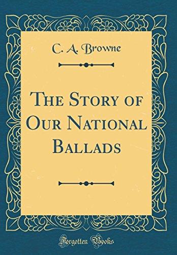 Immagine dell'editore per The Story of Our National Ballads Classic Reprint venduto da PBShop.store US