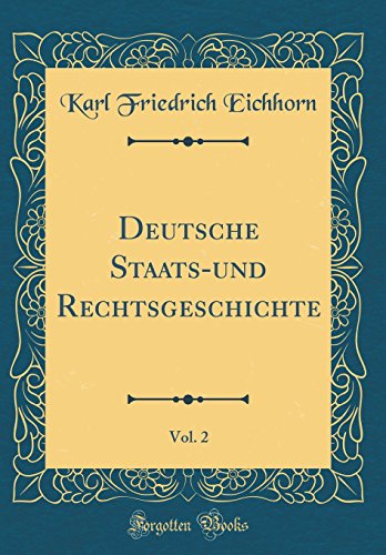 Beispielbild fr Deutsche Staats-und Rechtsgeschichte, Vol. 2 (Classic Reprint) zum Verkauf von Buchpark