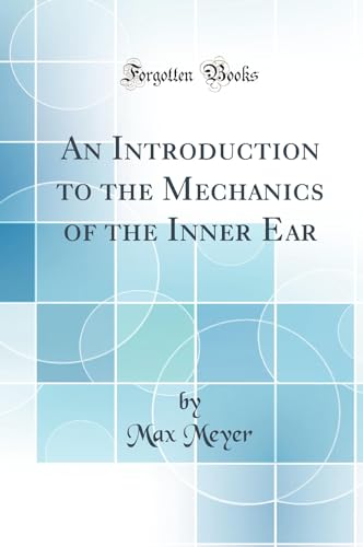 Immagine dell'editore per An Introduction to the Mechanics of the Inner Ear Classic Reprint venduto da PBShop.store US
