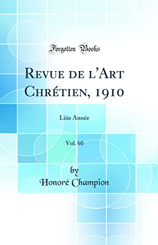 Beispielbild fr Revue de l'Art Chrtien, 1910, Vol. 60 : Liiie Anne (Classic Reprint) zum Verkauf von Buchpark