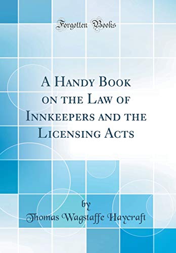 Stock image for A Handy Book on the Law of Innkeepers and the Licensing Acts Classic Reprint for sale by PBShop.store US