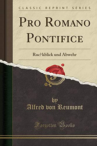 9780656675913: Pro Romano Pontifice: Ruc̈kblick und Abwehr (Classic Reprint): Ruc̈kblick Und Abwehr (Classic Reprint)