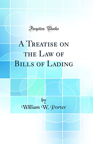 Stock image for A Treatise on the Law of Bills of Lading Classic Reprint for sale by PBShop.store US