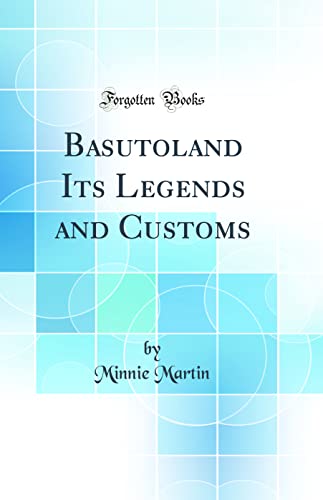 Stock image for Basutoland Its Legends and Customs (Classic Reprint) for sale by PBShop.store US
