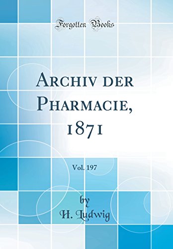 Beispielbild fr Archiv der Pharmacie, 1871, Vol. 197 (Classic Reprint) zum Verkauf von Buchpark