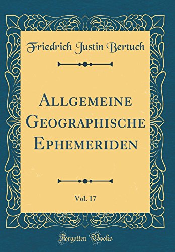 9780656698288: Allgemeine Geographische Ephemeriden, Vol. 17 (Classic Reprint)