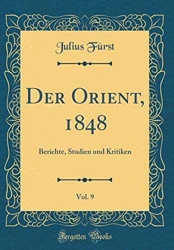 Beispielbild fr Der Orient, 1848, Vol. 9: Berichte, Studien und Kritiken (Classic Reprint) zum Verkauf von WorldofBooks