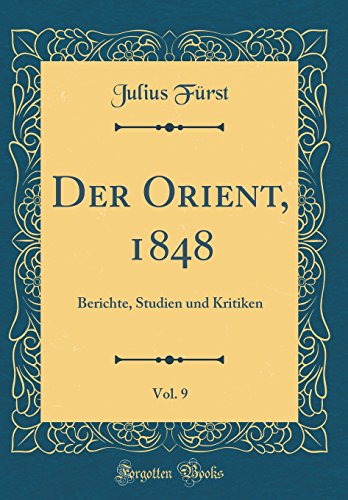 9780656721092: Der Orient, 1848, Vol. 9: Berichte, Studien und Kritiken (Classic Reprint)