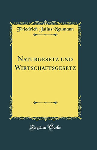 Stock image for Naturgesetz und Wirtschaftsgesetz (Classic Reprint) for sale by PBShop.store US