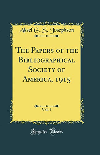 Stock image for The Papers of the Bibliographical Society of America, 1915, Vol. 9 (Classic Reprint) for sale by PBShop.store US