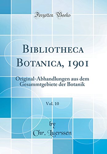 Imagen de archivo de Bibliotheca Botanica, 1901, Vol. 10 : Original-Abhandlungen aus dem Gesammtgebiete der Botanik (Classic Reprint) a la venta por Buchpark