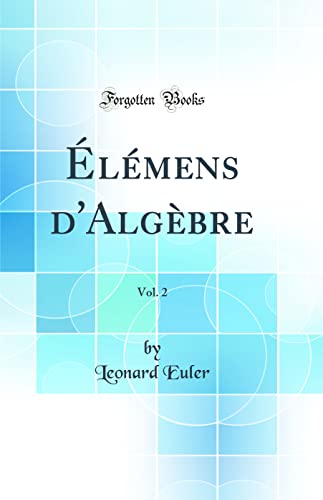 Beispielbild fr lmens d'Algbre, Vol 2 Classic Reprint zum Verkauf von PBShop.store UK