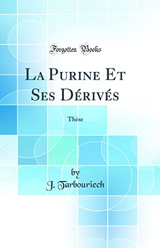 Stock image for La Purine Et Ses Drivs Thse Classic Reprint for sale by PBShop.store US