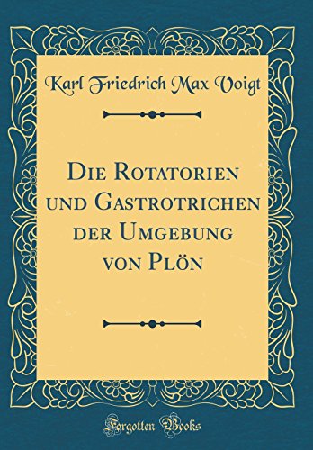 Beispielbild fr Die Rotatorien und Gastrotrichen der Umgebung von Pln (Classic Reprint) zum Verkauf von Buchpark