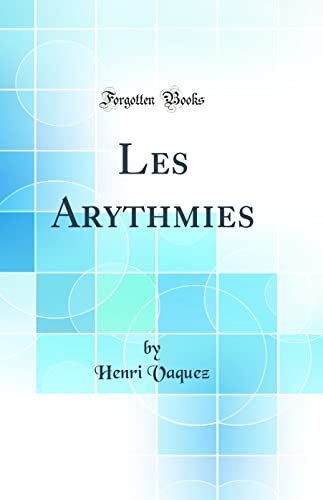 Beispielbild fr Les Arythmies Classic Reprint zum Verkauf von PBShop.store US