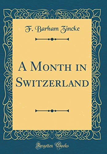 Beispielbild fr A Month in Switzerland Classic Reprint zum Verkauf von PBShop.store US