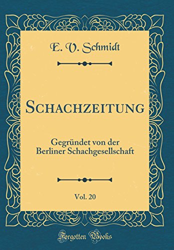 9780656782291: Schachzeitung, Vol. 20: Gegrndet von der Berliner Schachgesellschaft (Classic Reprint)