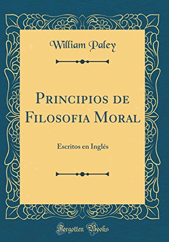 Imagen de archivo de Principios de Filosofia Moral Escritos en Ingls Classic Reprint a la venta por PBShop.store US