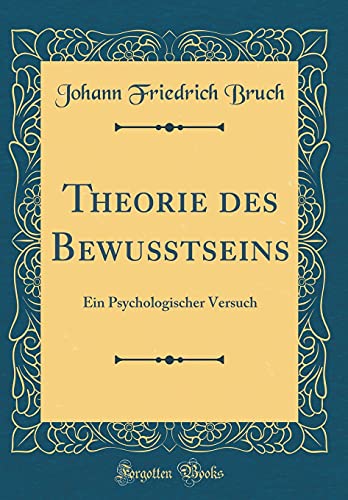 Stock image for Theorie des Bewu?tseins: Ein Psychologischer Versuch (Classic Reprint) for sale by PBShop.store US