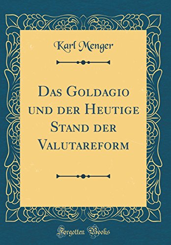 Beispielbild fr Das Goldagio und der Heutige Stand der Valutareform (Classic Reprint) zum Verkauf von Buchpark