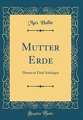 Beispielbild fr Mutter Erde : Drama in Fnf Aufzgen (Classic Reprint) zum Verkauf von Buchpark