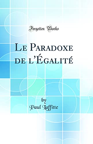 Beispielbild fr Le Paradoxe de l'?galit? (Classic Reprint) zum Verkauf von PBShop.store US
