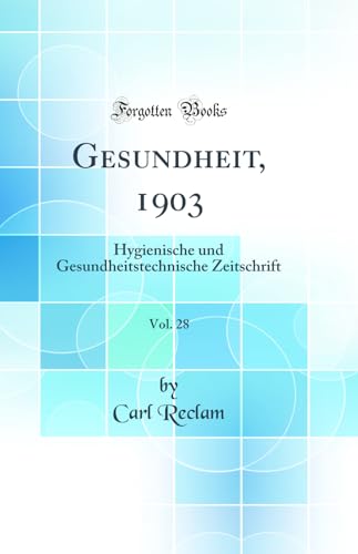 Imagen de archivo de Gesundheit, 1903, Vol 28 Hygienische und Gesundheitstechnische Zeitschrift Classic Reprint a la venta por PBShop.store US