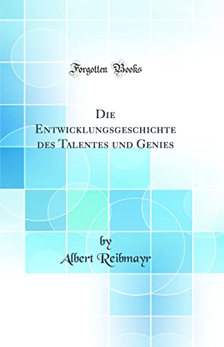 Stock image for Die Entwicklungsgeschichte des Talentes und Genies (Classic Reprint) for sale by PBShop.store US