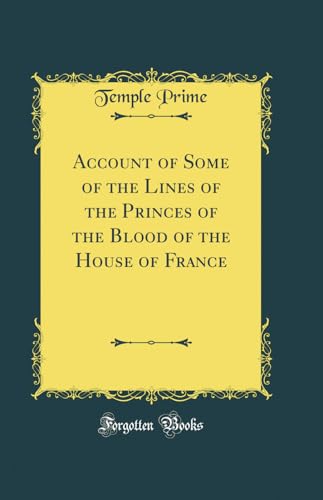 Beispielbild fr Account of Some of the Lines of the Princes of the Blood of the House of France Classic Reprint zum Verkauf von PBShop.store US