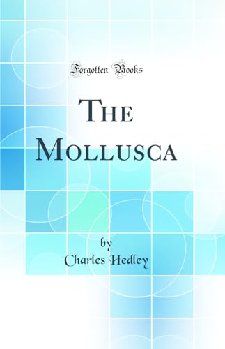 Stock image for The Mollusca Classic Reprint for sale by PBShop.store US