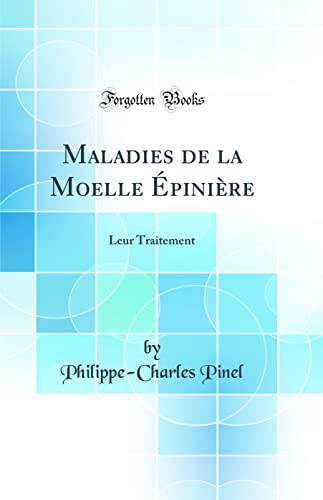 Stock image for Maladies de la Moelle pinire Leur Traitement Classic Reprint for sale by PBShop.store US