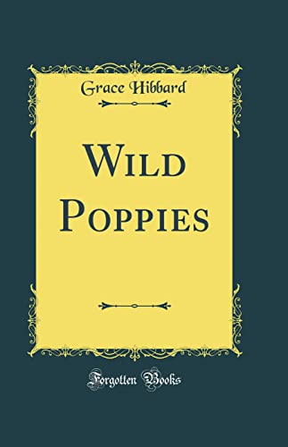 9780656917860: Wild Poppies (Classic Reprint)