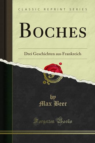 Stock image for Boches Drei Geschichten aus Frankreich Classic Reprint for sale by PBShop.store US