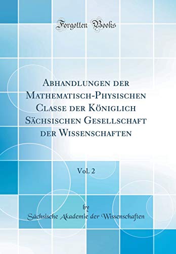 9780656928538: Abhandlungen der Mathematisch-Physischen Classe der Kniglich Schsischen Gesellschaft der Wissenschaften, Vol. 2 (Classic Reprint)