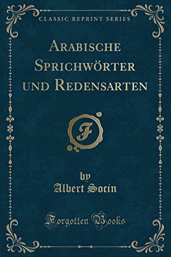 Stock image for Arabische Sprichwoerter Und Redensarten (Classic Reprint) for sale by PBShop.store US