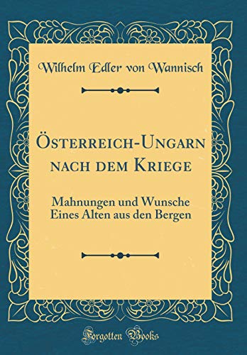 Stock image for sterreichUngarn nach dem Kriege Mahnungen und Wunsche Eines Alten aus den Bergen Classic Reprint for sale by PBShop.store US