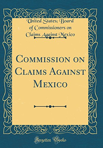 Stock image for Commission on Claims Against Mexico Classic Reprint for sale by PBShop.store US