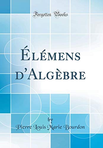 Beispielbild fr lmens d'Algbre (Classic Reprint) zum Verkauf von Buchpark